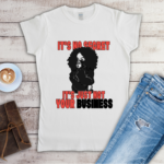 It's No Secret It's Just Not Your Business