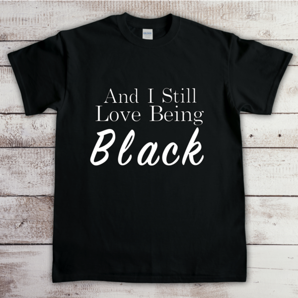 And I Still Love Being Black