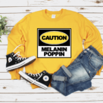 Caution, Melanin Poppin