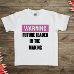 Warning: Future Leader In The Making